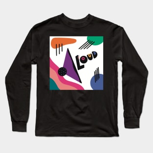 Loud Long Sleeve T-Shirt